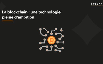 La blockchain : une technologie pleine d’ambition
